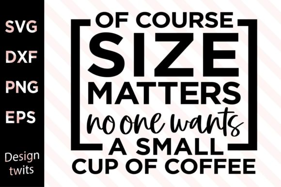Of Course Size Matters No One Wants a .. - Download Now